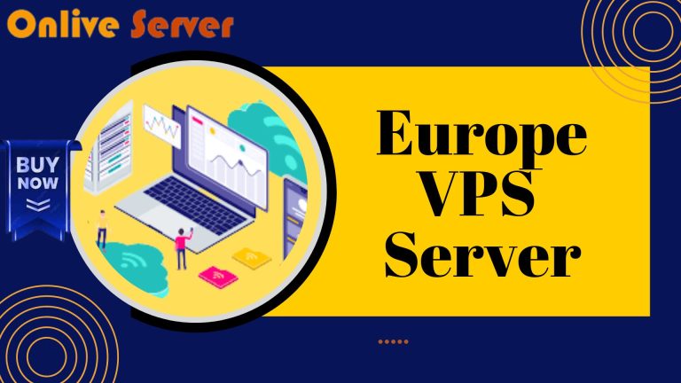 Hire the Best Hosting Company for Cheap VPS Servers in Europe