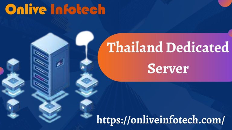 Onlive Infotech Allows Thailand Dedicated Server Cheap with Valued Amenities