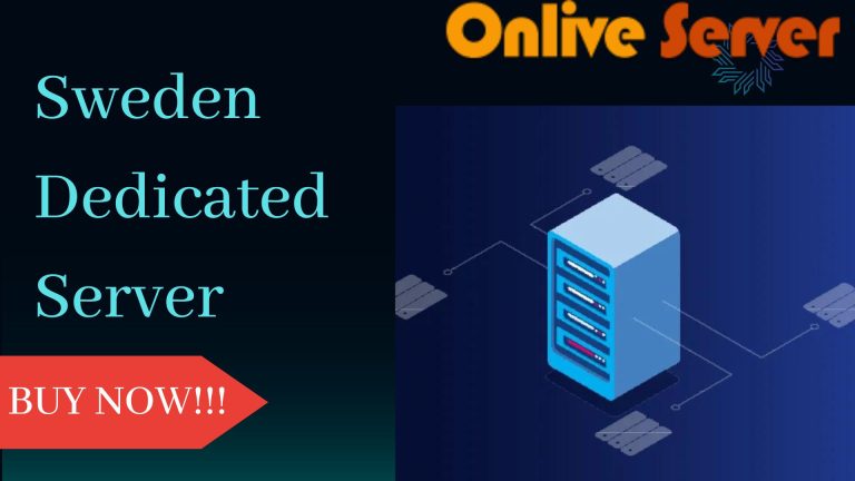 Sweden Dedicated Server Hosting and Its Many Facets – Onlive Server