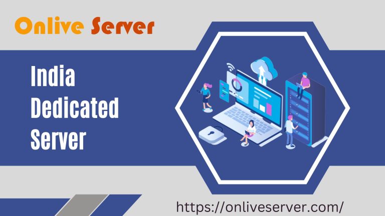 Choice of India Dedicated Server Hosting Solutions- Onlive Server