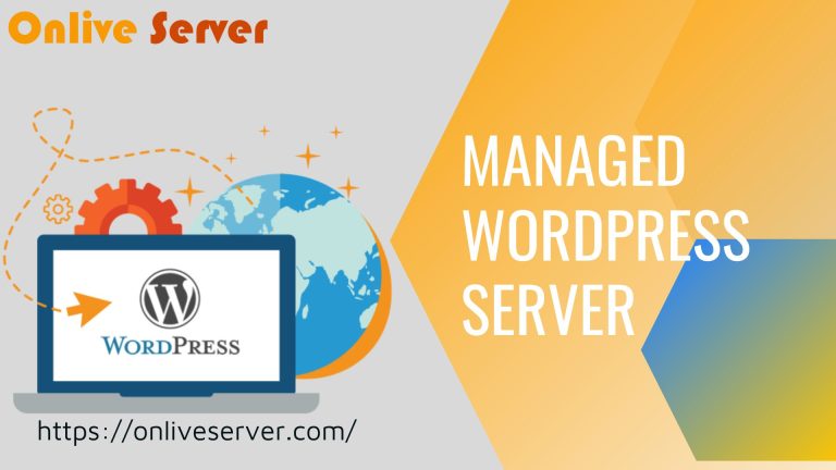 Facilitating Ways Of Managed WordPress Hosting – Onlive Server