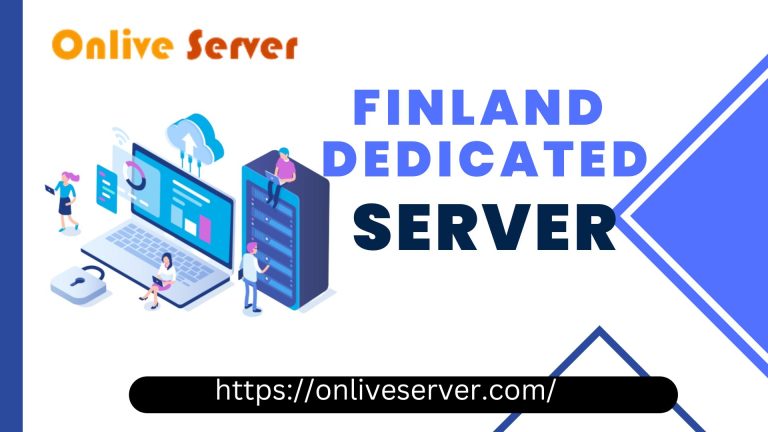 Secure your Business with Finland Dedicated Server by Onlive Server