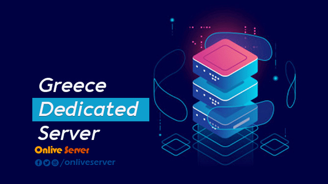 Some Factors to Consider Greece Dedicated Server – Onlive Server