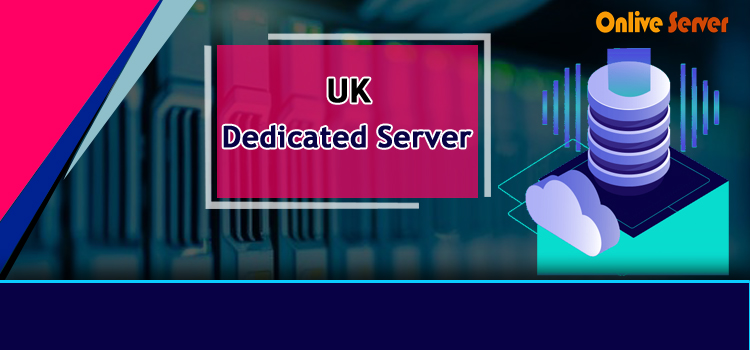 UK Dedicated Server – The Best Way to Maximize Your Online Presence