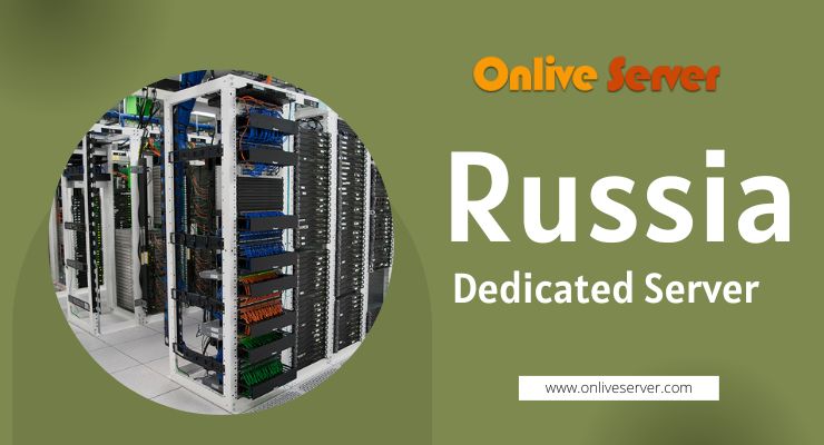 Purchase Russia Dedicated Server with Highly Security–Onlive Server