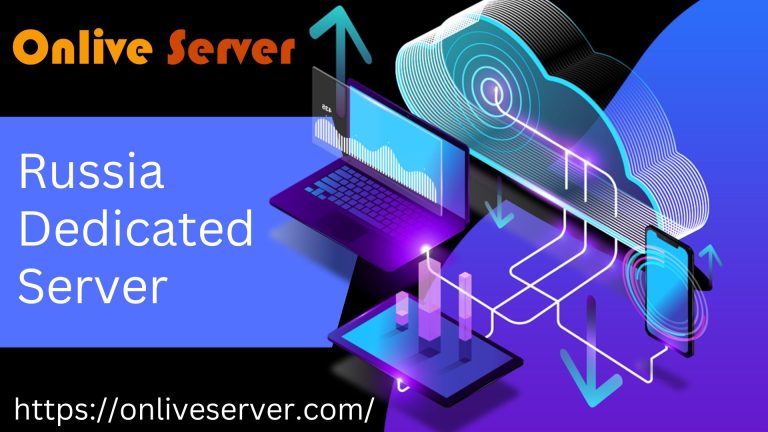 Find the Best Russia Dedicated Server for Your Business