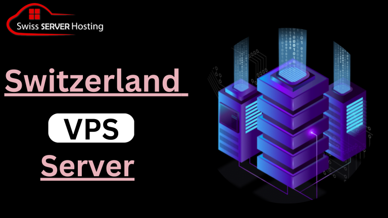 Buy Switzerland VPS Server with Dependable Service