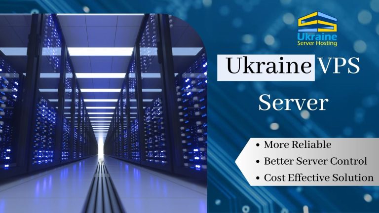 Why You Need a Ukraine VPS Server If You’re Running a business online