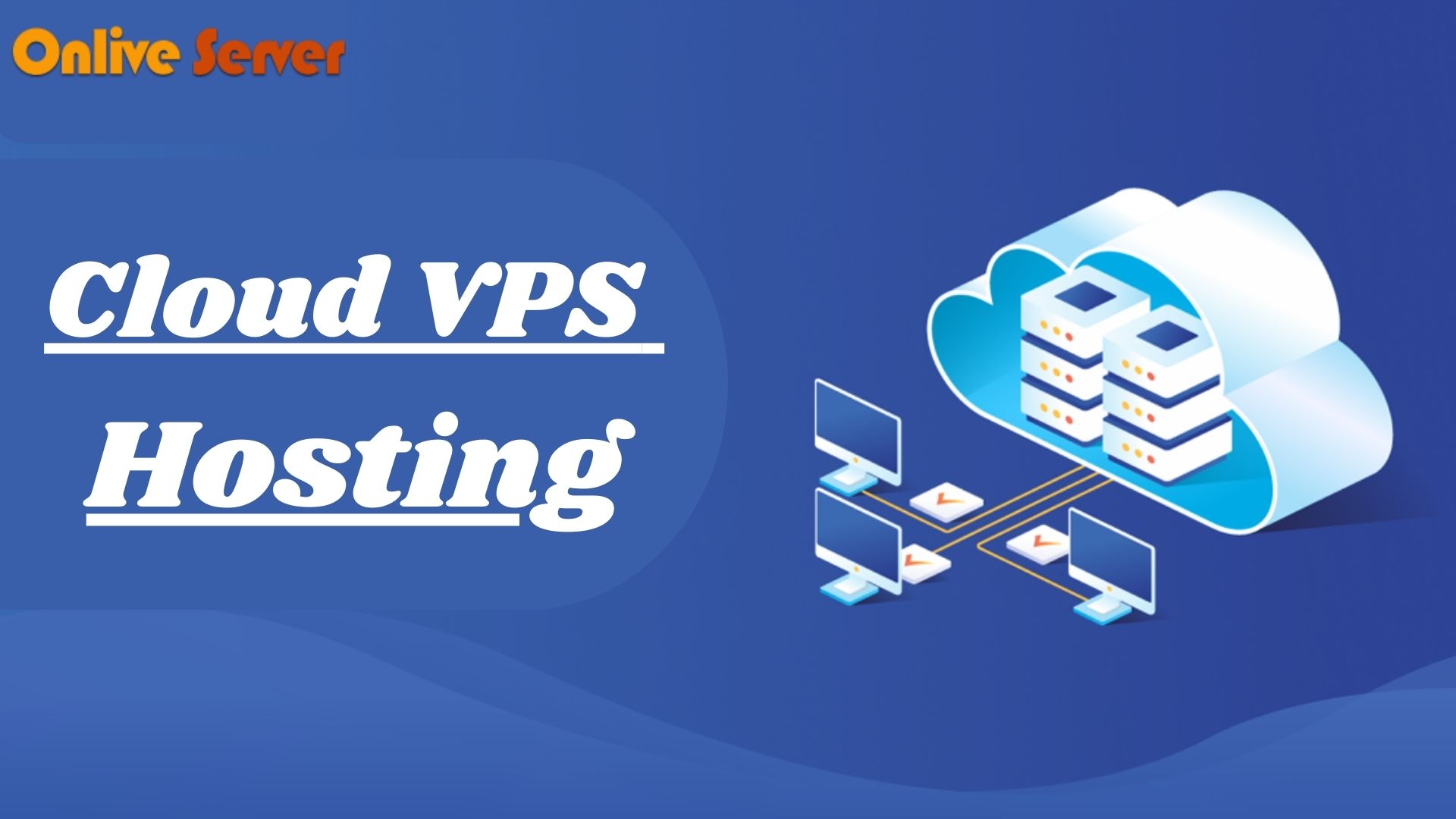 Getting an Affordable Cloud VPS Hosting by Onlive Server
